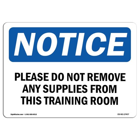 Signmission Safety Sign, OSHA Notice, 18" Height, Please Do Not Remove Any Supplies From This Sign, Landscape OS-NS-D-1824-L-17407